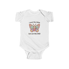 Load image into Gallery viewer, I look like Mom but act like Dad Infant Bodysuit | Cute Butterfly Baby Onesie
